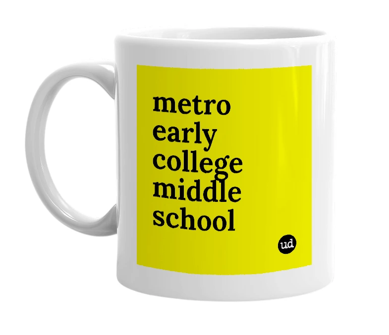 White mug with 'metro early college middle school' in bold black letters