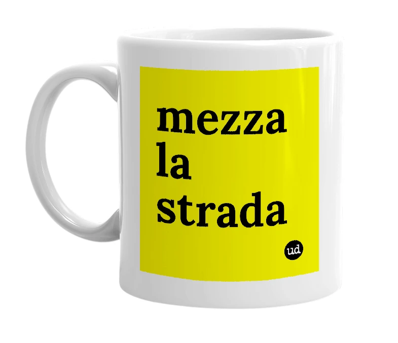 White mug with 'mezza la strada' in bold black letters