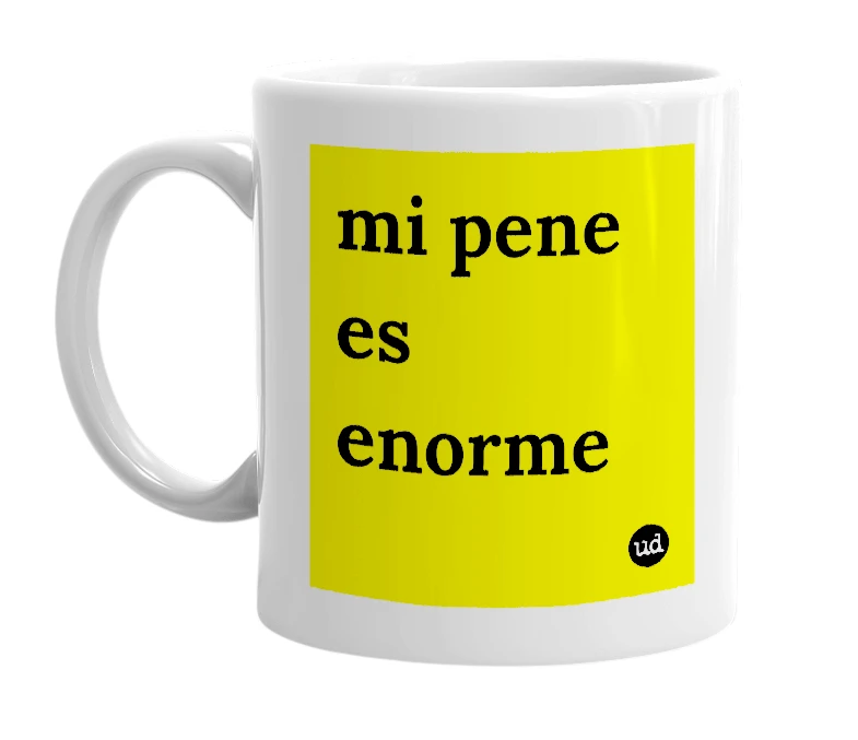 White mug with 'mi pene es enorme' in bold black letters