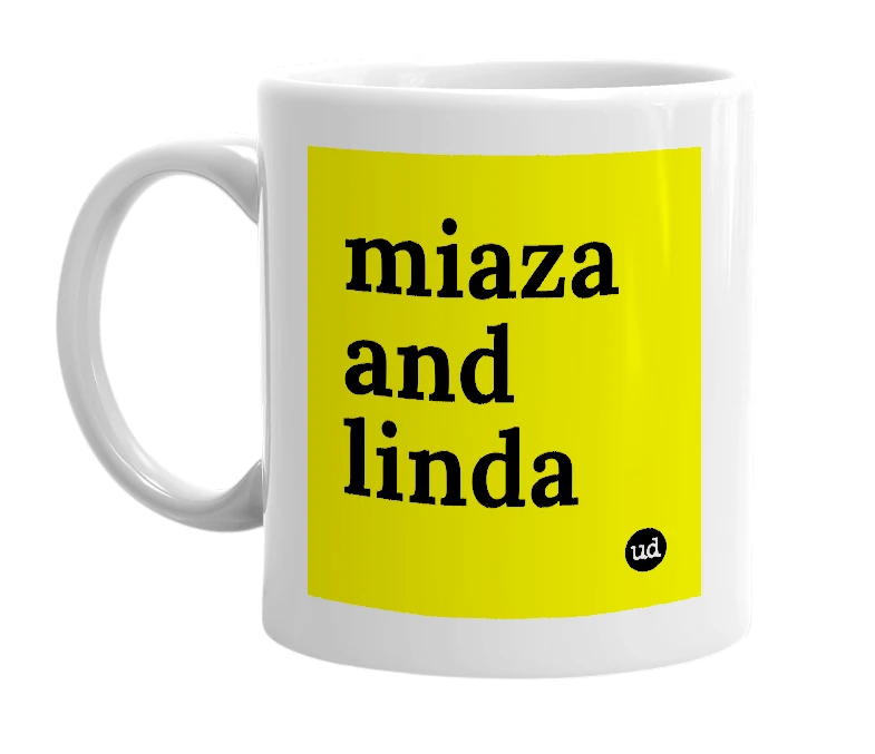 White mug with 'miaza and linda' in bold black letters