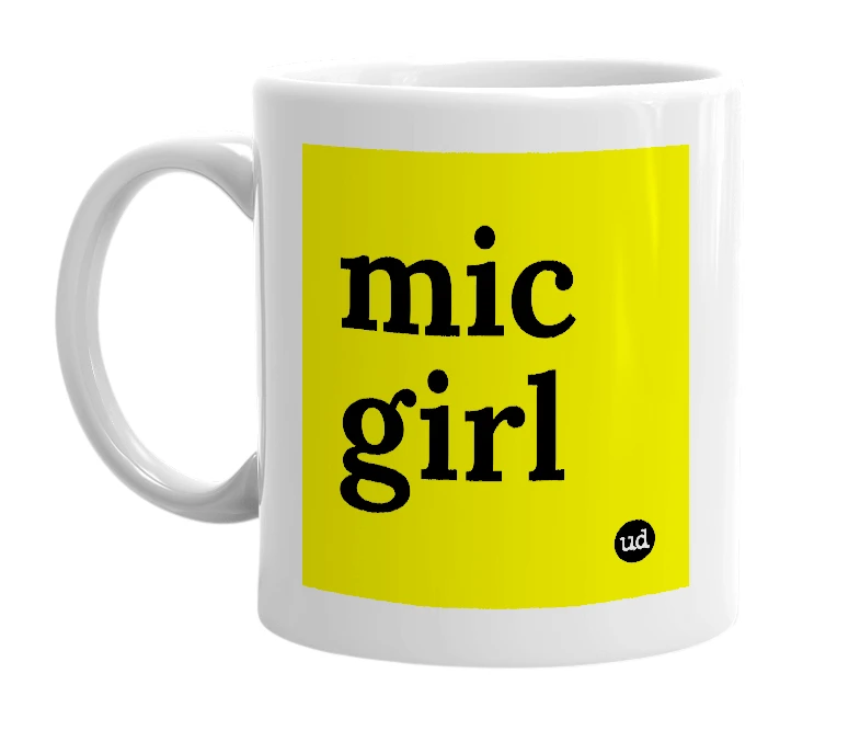 White mug with 'mic girl' in bold black letters