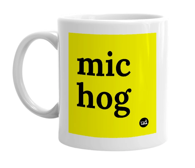 White mug with 'mic hog' in bold black letters