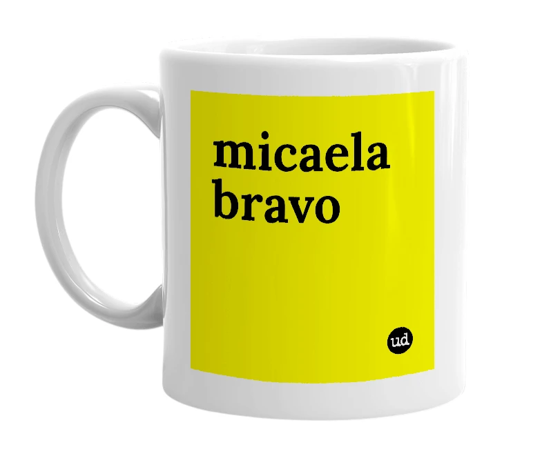 White mug with 'micaela bravo' in bold black letters
