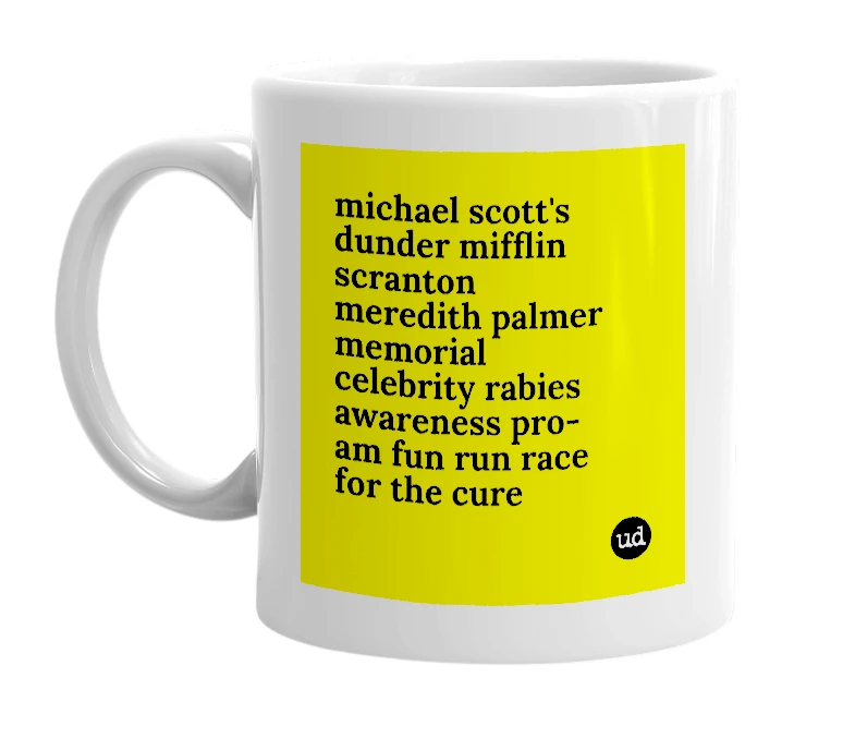 White mug with 'michael scott's dunder mifflin scranton meredith palmer memorial celebrity rabies awareness pro-am fun run race for the cure' in bold black letters