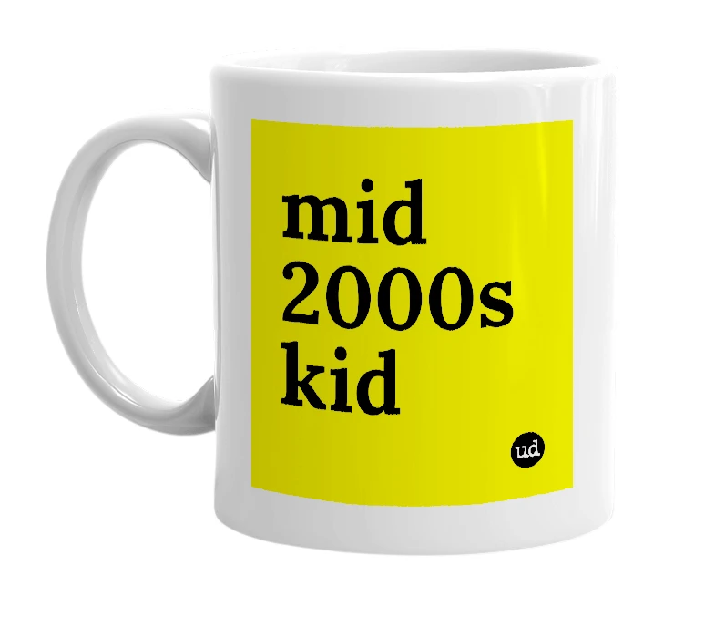 White mug with 'mid 2000s kid' in bold black letters