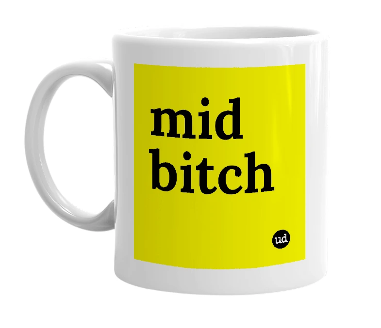 White mug with 'mid bitch' in bold black letters