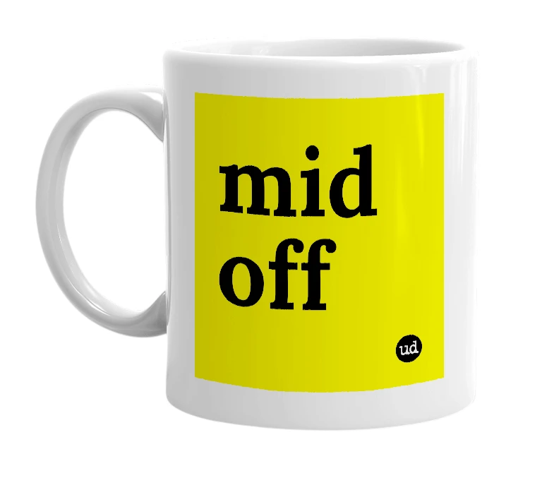 White mug with 'mid off' in bold black letters