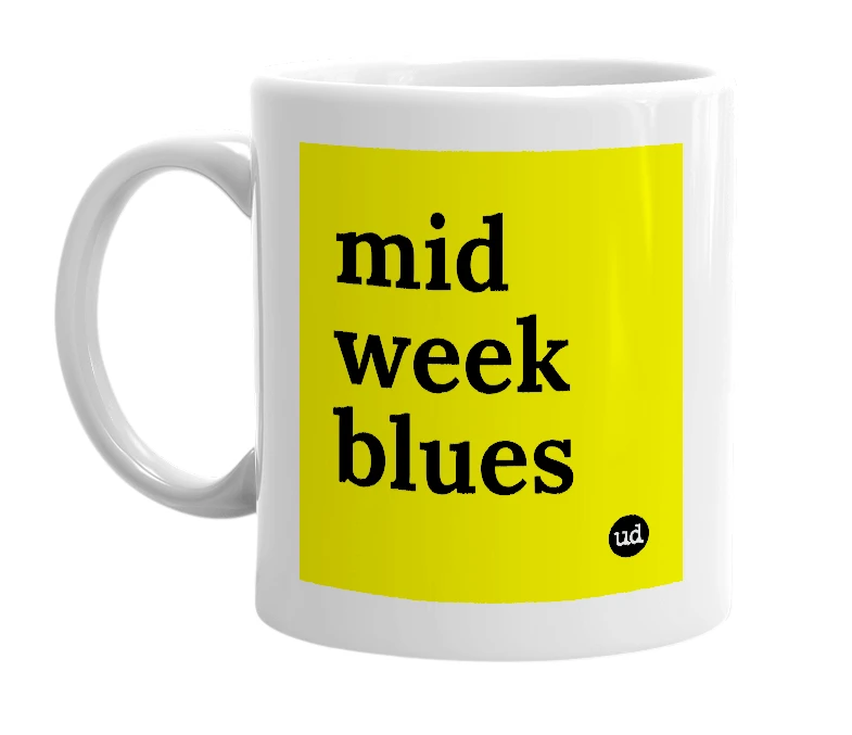 White mug with 'mid week blues' in bold black letters