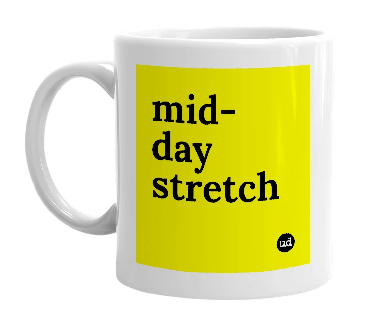 White mug with 'mid-day stretch' in bold black letters