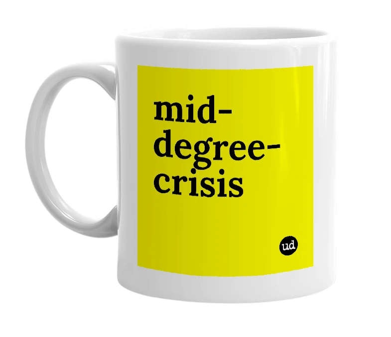 White mug with 'mid-degree-crisis' in bold black letters