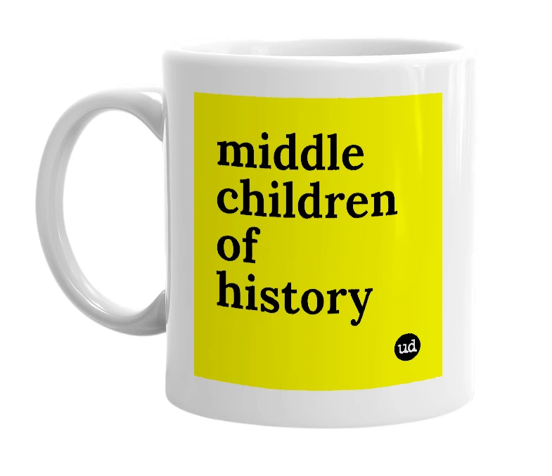 White mug with 'middle children of history' in bold black letters