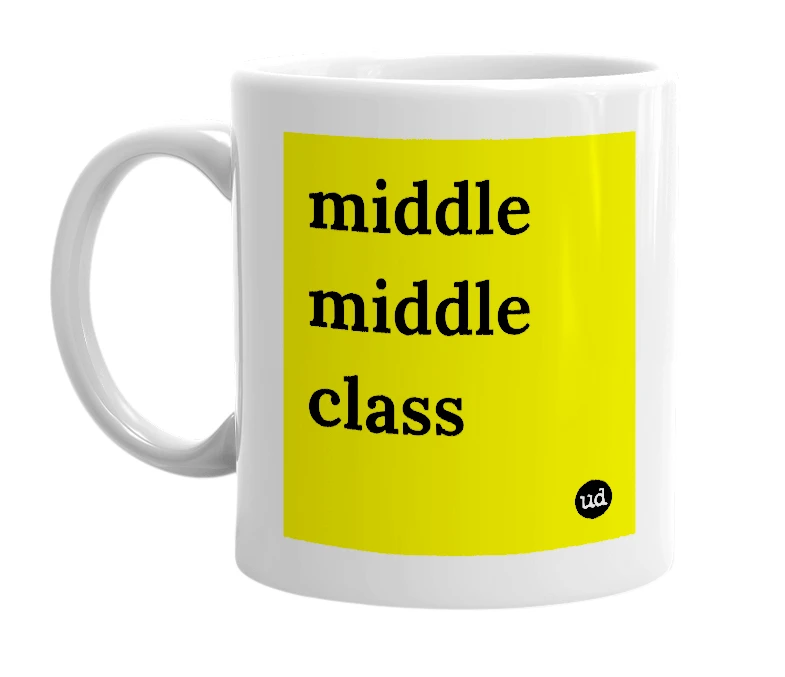 White mug with 'middle middle class' in bold black letters