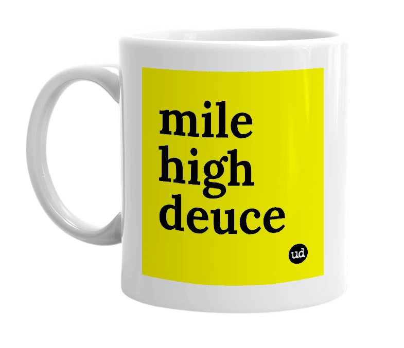 White mug with 'mile high deuce' in bold black letters