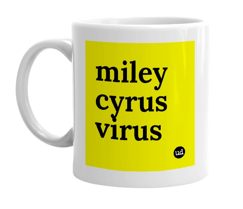 White mug with 'miley cyrus virus' in bold black letters