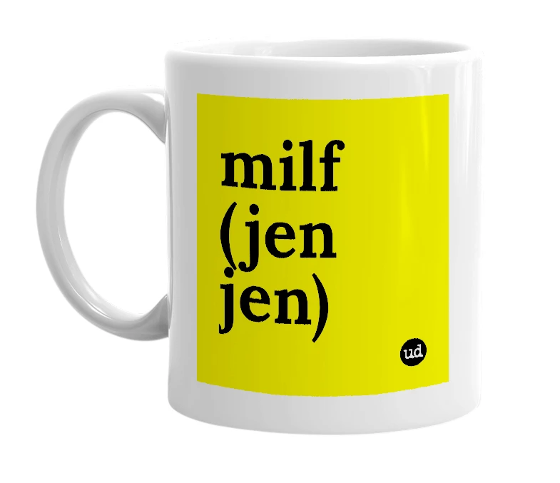 White mug with 'milf (jen jen)' in bold black letters