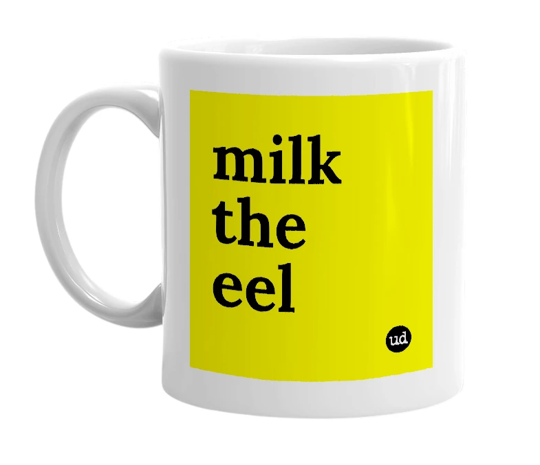 White mug with 'milk the eel' in bold black letters