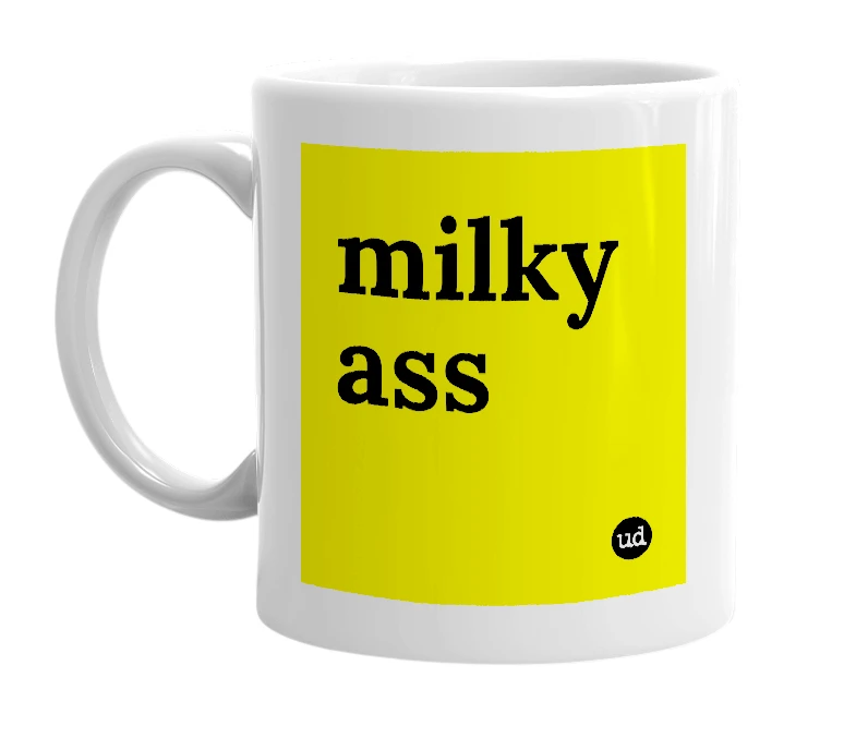 White mug with 'milky ass' in bold black letters