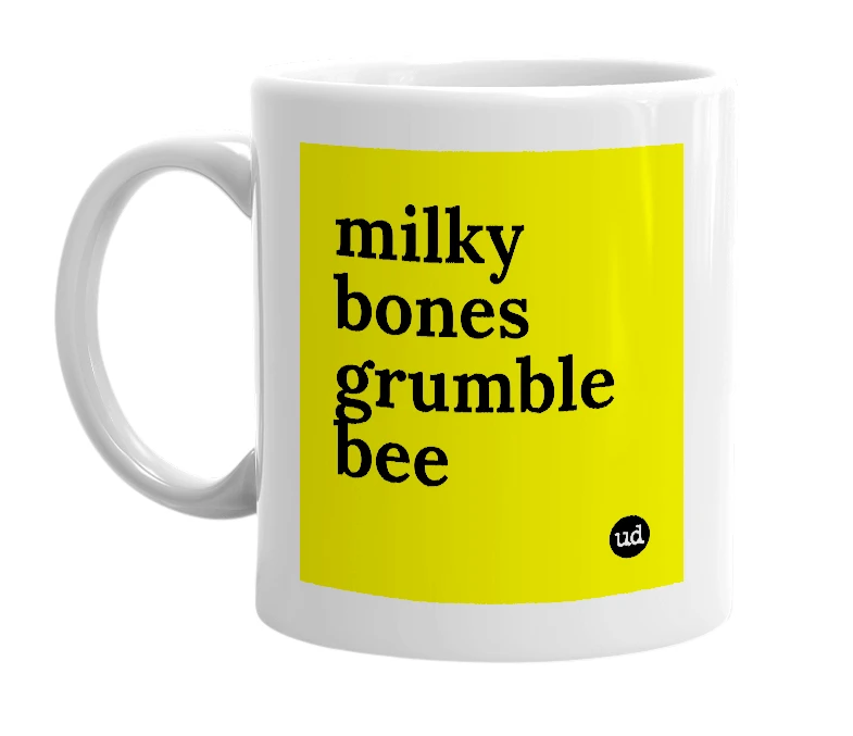 White mug with 'milky bones grumble bee' in bold black letters