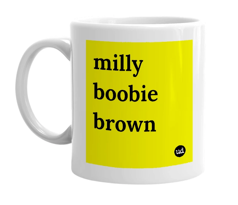 White mug with 'milly boobie brown' in bold black letters