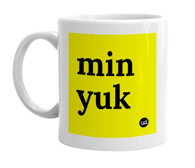 White mug with 'min yuk' in bold black letters