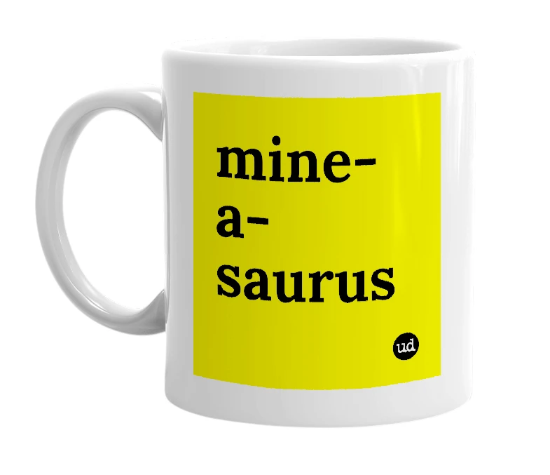 White mug with 'mine-a-saurus' in bold black letters