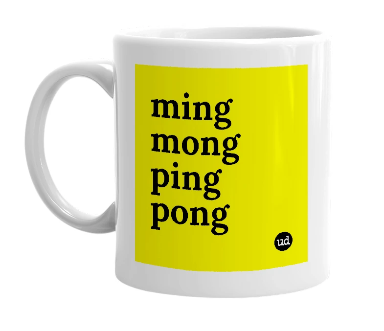 White mug with 'ming mong ping pong' in bold black letters