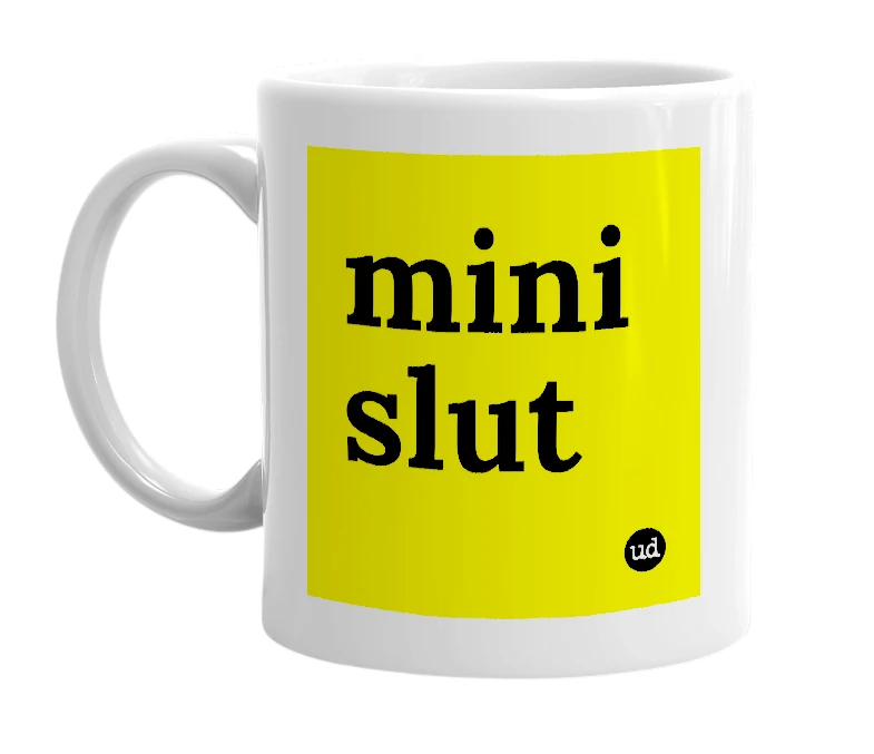 White mug with 'mini slut' in bold black letters