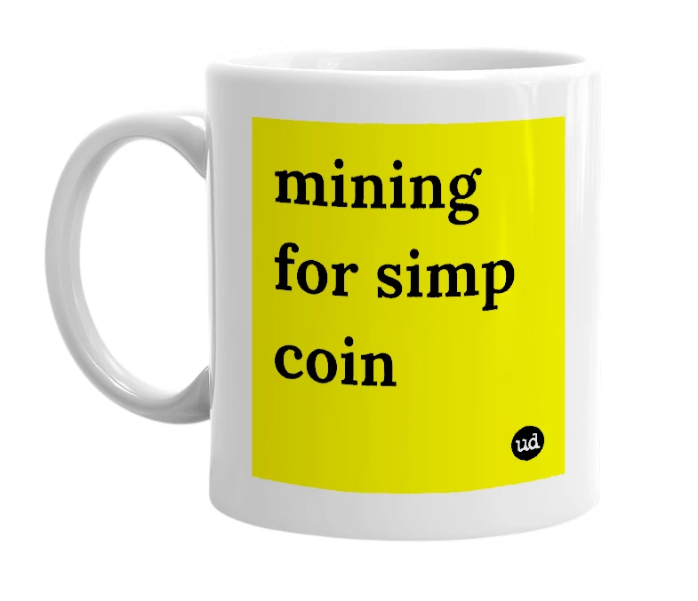 White mug with 'mining for simp coin' in bold black letters