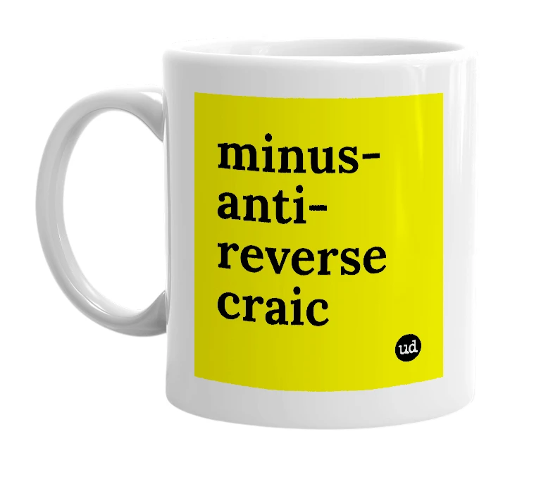 White mug with 'minus-anti-reverse craic' in bold black letters