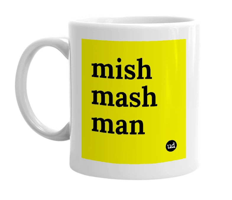 White mug with 'mish mash man' in bold black letters