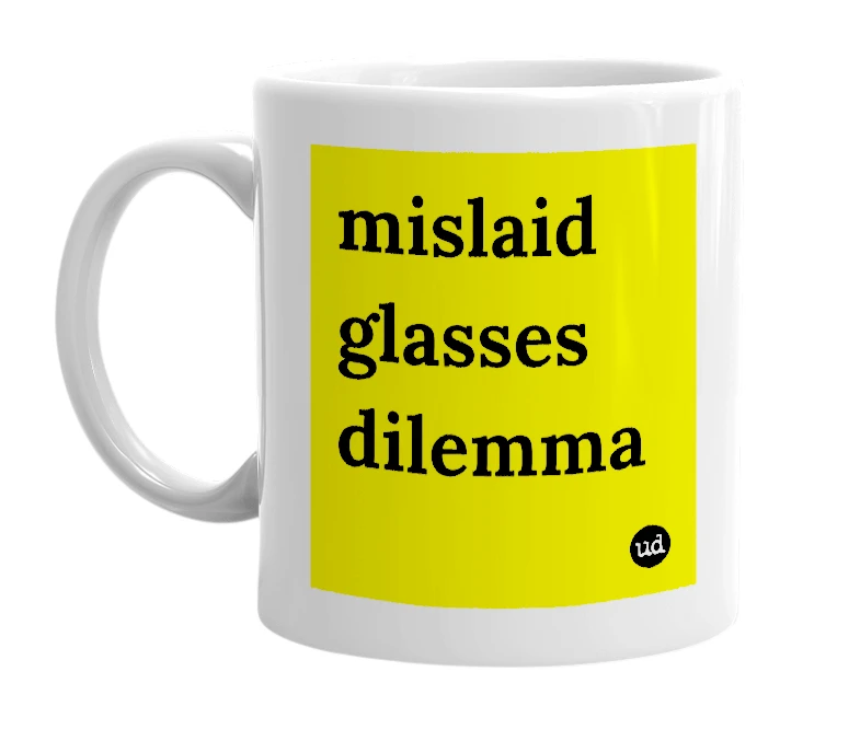 White mug with 'mislaid glasses dilemma' in bold black letters