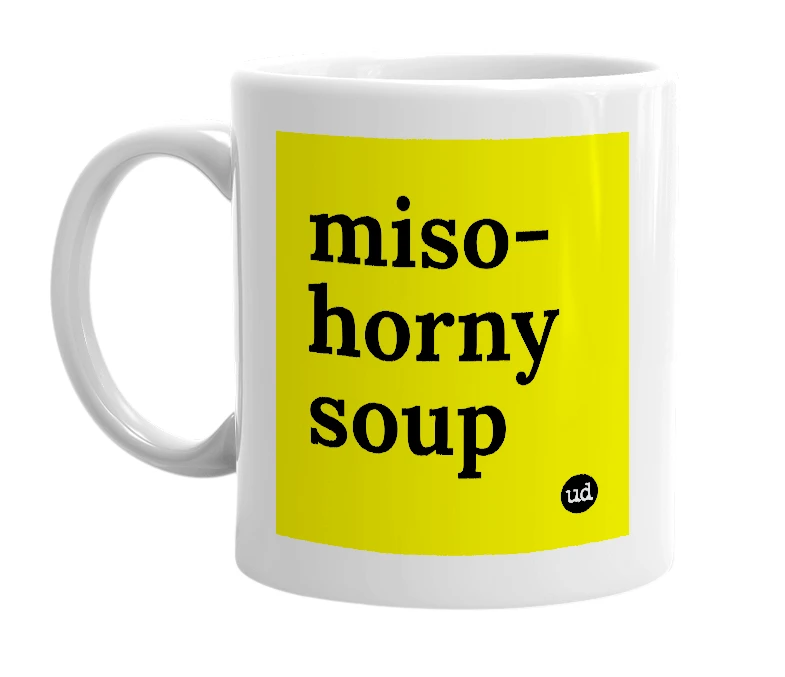 White mug with 'miso-horny soup' in bold black letters