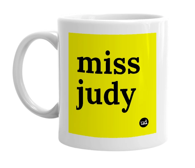 White mug with 'miss judy' in bold black letters