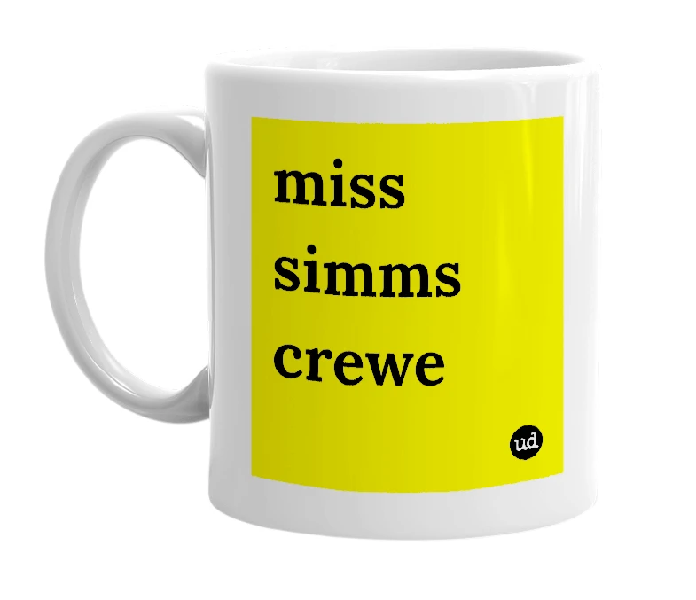 White mug with 'miss simms crewe' in bold black letters