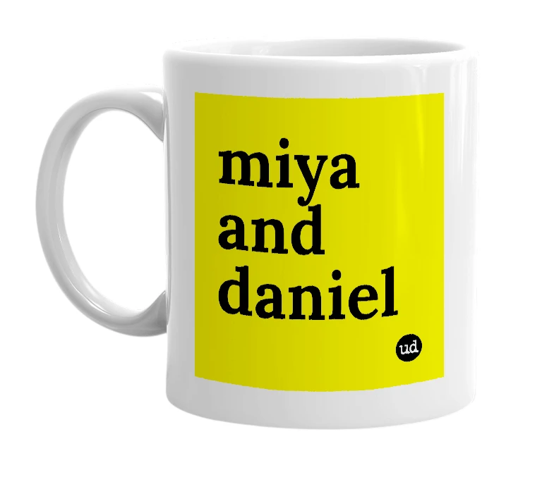 White mug with 'miya and daniel' in bold black letters