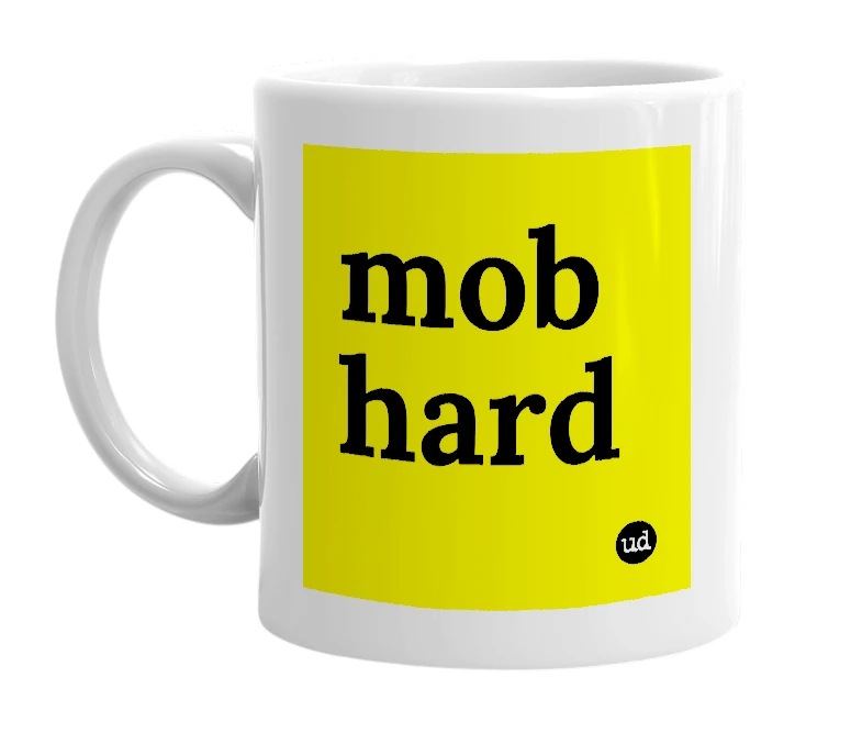 White mug with 'mob hard' in bold black letters