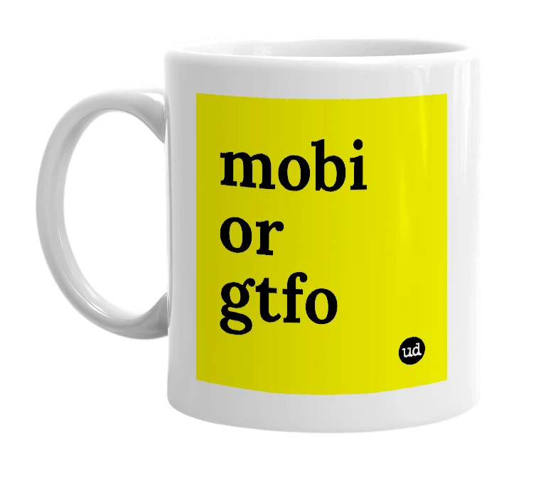 White mug with 'mobi or gtfo' in bold black letters