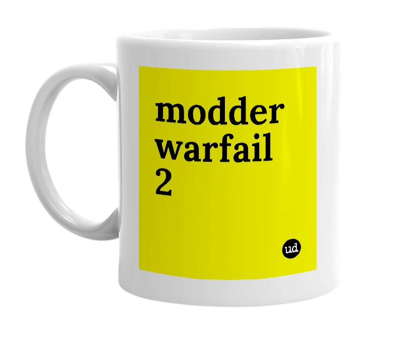 White mug with 'modder warfail 2' in bold black letters