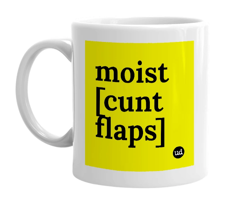 White mug with 'moist [cunt flaps]' in bold black letters