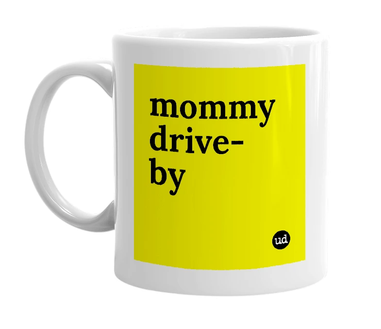 White mug with 'mommy drive-by' in bold black letters