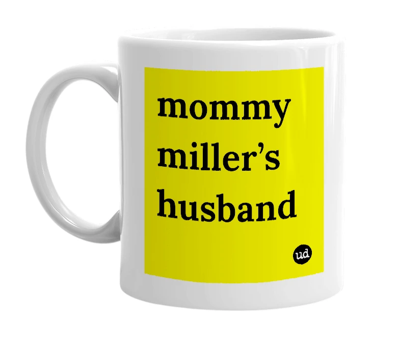 White mug with 'mommy miller’s husband' in bold black letters