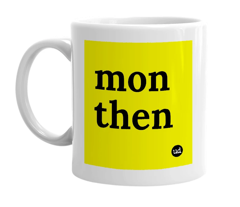 White mug with 'mon then' in bold black letters