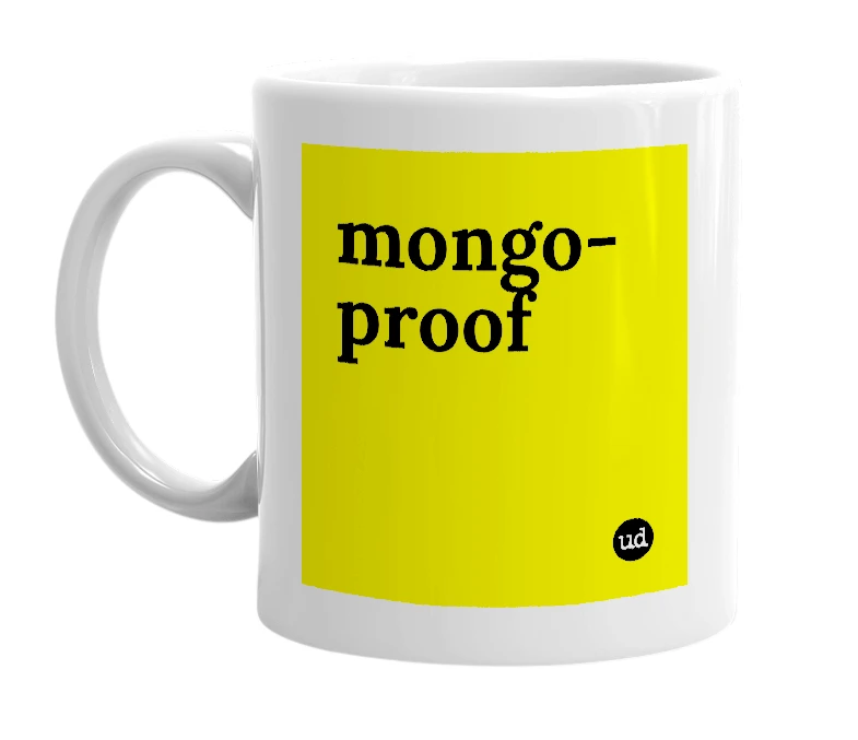 White mug with 'mongo-proof' in bold black letters