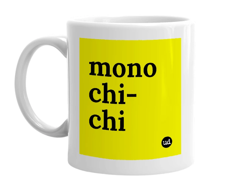 White mug with 'mono chi-chi' in bold black letters