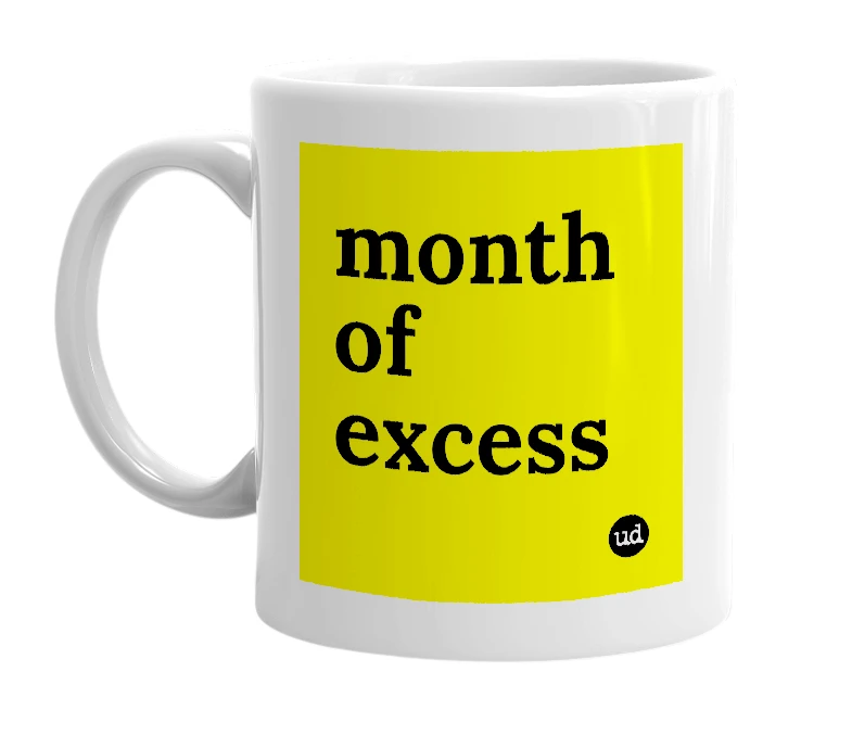 White mug with 'month of excess' in bold black letters