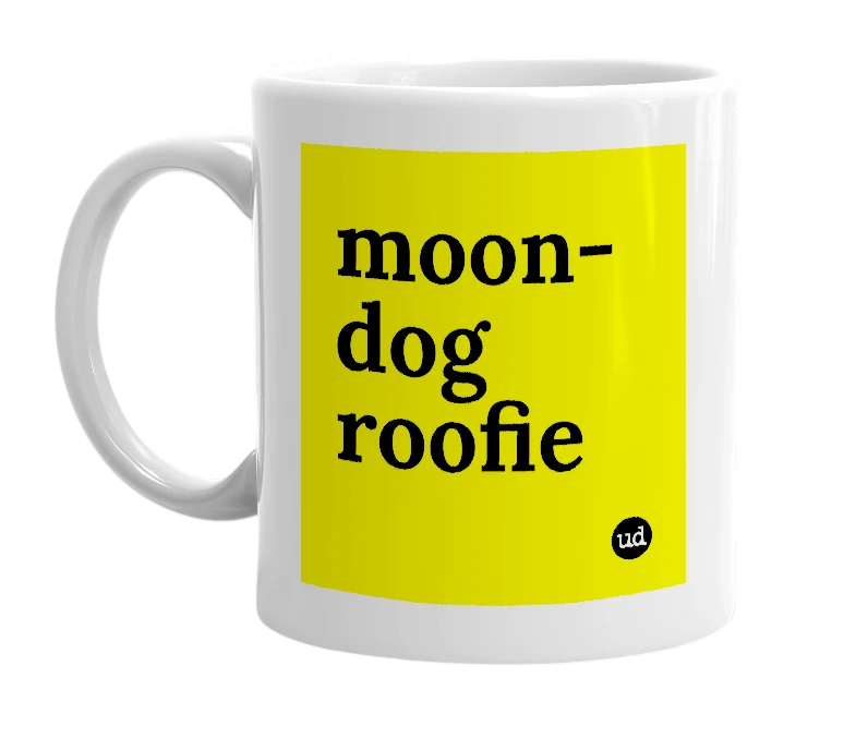 White mug with 'moon-dog roofie' in bold black letters