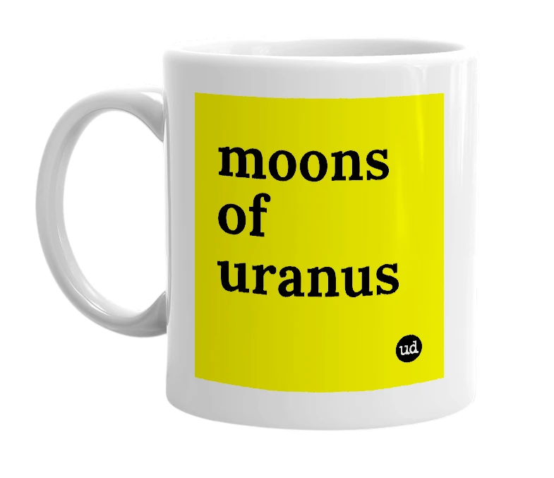 White mug with 'moons of uranus' in bold black letters