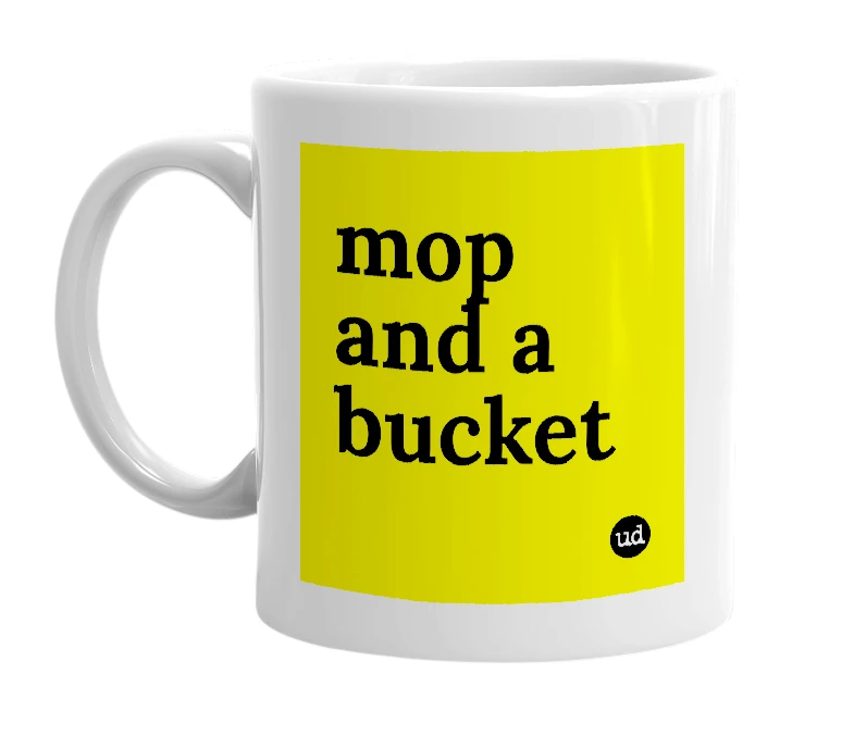 White mug with 'mop and a bucket' in bold black letters