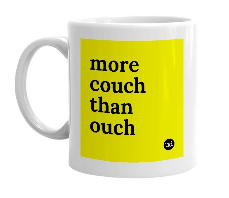 White mug with 'more couch than ouch' in bold black letters