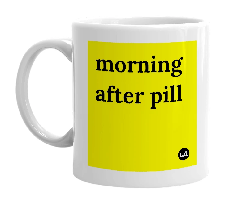 White mug with 'morning after pill' in bold black letters